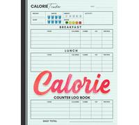 Calorie Counter Log Book: Daily Food Diary to Track Calories, Carbs, Fat, and Protein | Meal Logbook for Weight Loss & Nutrition Goals
