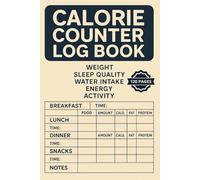 Calorie Counter Log Book: Your Daily Guide to Weight Loss, Wellness, and Better Eating Habits - 120 Pages of Food & Fitness Tracking | 6x9 Inch Compact Size