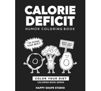 Calorie Deficit Humor Coloring Book: Black-and-White Bold Outlines, Relatable Fitness Gags & Feel-Good Diet Humor (Color Your Diet Series)
