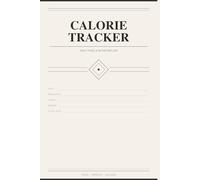 Calorie Tracker: Daily Food & Nutrition Log | 100 Pages | Meal Planner with Macros, Water & Mood Tracker