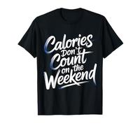 Calories Don't Count On The Weekend Diet Puns - Camiseta