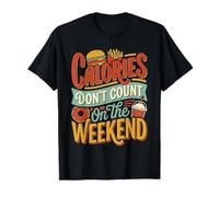 Calories Don't Count On The Weekend Diet Puns ||- Camiseta