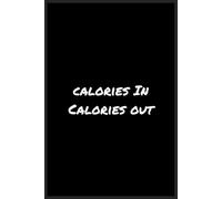 Calories In Calories Out: Daily Meal and Macro Tracker for Bulking, Cutting, or Weight Loss