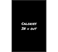 Calories In < Out: A Daily Weight Loss and Calorie Tracking journal for Fitness, Nutrition, and Healthy Habits