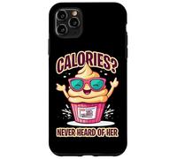 CALORIES NEVER HEARD OF HER Carcasa para iPhone 11 Pro Max