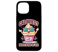 CALORIES NEVER HEARD OF HER Carcasa para iPhone 15
