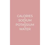 Calories + Sodium + Potassium + Water: Simple Daily Macro and Electrolyte Tracker For Your Food Diet and Nutrition | Pastel Pink