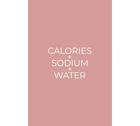 Calories + Sodium + Water: Simple Daily Macro and Electrolyte Tracker For Your Food Diet and Nutrition | Pastel Pink