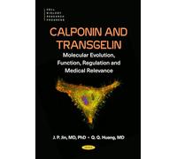 Calponin and Transgelin: Molecular Evolution, Function, Regulation and Medical Relevance (Cell Biology Research Progress)