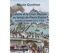 Caluire et la Croix-Rousse au temps de Pierre Rivière: Jardinier et Notable ( 1742-1793)