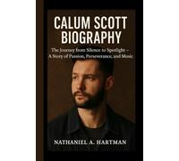CALUM SCOTT BIOGRAPHY: The Journey from Silence to Spotlight - A Story of Passion, Perseverance, and Music