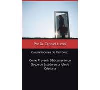 Calumniadores de Pastores: Como Prevenir Bíblicamente un Golpe de Estado en la Iglesia Cristiana