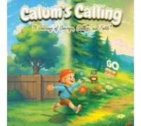 Calum's Calling: A Journey of Courage, Calling & Faith (Little Hearts, Big Calling)