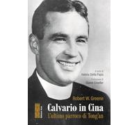 Calvario in Cina. L'ultimo parroco di Tong'an (Smeraldi)