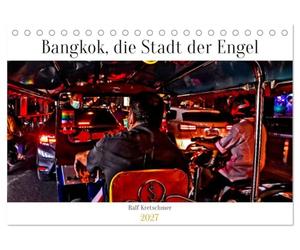 CALVENDO - Bangkok Ciudad de los Ángeles de Ralf Kretschmer (calendario de mesa 2027 DIN A5 horizontal), calendario mensual: un día en Bangkok con la cámara capturada por Ralf Kretschmer
