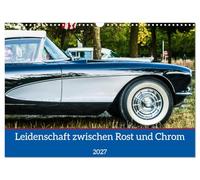 CALVENDO - Pasión entre el óxido y el cromo (calendario de pared 2027 DIN A3 horizontal), calendario mensual: la fascinación de los coches clásicos en los Classic Days Düsseldorf 2022 fotografiados.