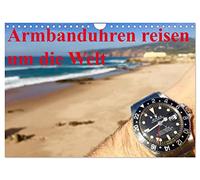CALVENDO - Relojes de Pulsera Que viajan por el Mundo (Calendario de Pared 2027 DIN A4 Horizontal), Calendario mensual: Relojes, ubicaciones, Sol, Nieve, Agua