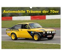 CALVENDO - Sueños automovilísticos de los años 70 (calendario de pared 2027 DIN A3 horizontal), calendario mensual: para muchos eran coches inalcanzables, un calendario con las imágenes más bellas de