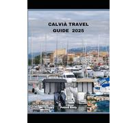CALVIÀ TRAVEL GUIDE 2025 (The Roamer’s Handbook)