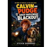 Calvin and Pudge and the Great Maplewood Blackout. A mystery that leaves everyone in the dark.: No Power, No Problem. Let The Chaos Begin