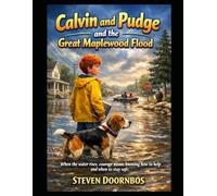 Calvin and Pudge and the Great Maplewood Flood: When the water rises, courage means knowing how to help and when to stay safe.