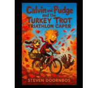 Calvin and Pudge and the Turkey Trot Triathlon Caper: A missing trophy. A three-part race. And a beagle with a nose for mystery.