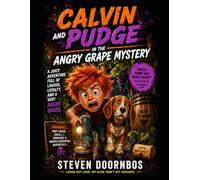 Calvin and Pudge in the Angry Grape Mystery: A juicy adventure full of laughs, loyalty and a very angry grape.: WARNING: May cause giggles, howling and grape-stomping adventures