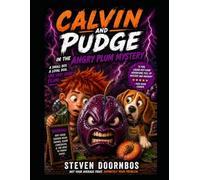 Calvin and Pudge in the Angry Plum Mystery. A fun, laugh out loud adventure full of mayhem and mystery: A small boy. A loyal dog and one very angry plum