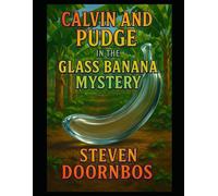 Calvin and Pudge in the. Glass Banana Mystery. Kid's fiction, mystery and suspense: A jungle full of secrets. A fruit full of danger. An adventure like no other.