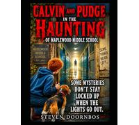 Calvin and Pudge In The Haunting Of Maplewood Middle School. A read-to-me story for kids who love suspense filled mystery: Some mysteries don't stay locked up when the lights go out.
