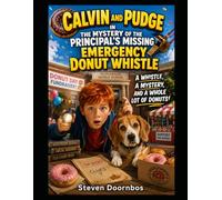 Calvin and Pudge in The Mystery Of The Principal's Missing Emergency Donut Whistle. A read-to-me book for kids of all ages.: A whistle, A mystery and a whole lot of donuts.
