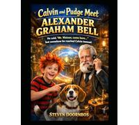 Calvin and Pudge Meet Alexander Graham Bell. He said "Mr Watson, Come Here..." But Somehow He Reached Calvin Instead