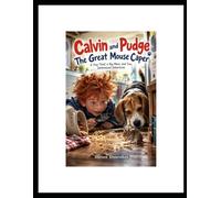 Calvin and Pudge, The Great Mouse Caper. Suspense, Mystery and a whole lot of fun.: The thief, a big mess and two determined detectives