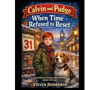 Calvin and Pudge: When Time Refused to Reset: A puzzling new mystery where yesterday refuses to let go