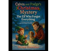 Calvin and Pudge's Christmas Mystery. The Elf Who Forgot Everything: A Christmas mystery begins when an elf forgets everything