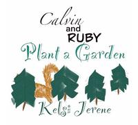 Calvin and Ruby Plant a Garden (Kelsi Jerene’s Little Daydreamers)