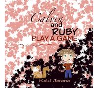 Calvin and Ruby Play a Game (Kelsi Jerene’s Little Daydreamers)