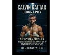 Calvin Kattar Biography: The Boston Finisher: Rising Through the Ranks of UFC Featherweight Warfare