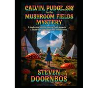 Calvin, Pudge and Sky in the Mushroom Fields Mystery. A suspense filled mystery for kids of all ages: A single step into the glowing fields unravels a secret that will change their world forever