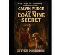 Calvin, Pudge and the Coal Mine Secret: A boy, a beagle and a secret too big to stay underground. A read to me book for kids 5-12 years old