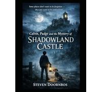 Calvin, Pudge and the Mystery of Shadowland Castle: Some places don't want to be forgotten, they just want to be understood
