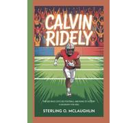 CALVIN RIDLEY: The Kid Who Catches Football And Runs To Victory (A Biography For Kids)