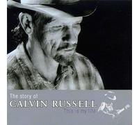 Calvin Russell - This Is My Life [the Story of