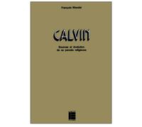 Calvin: Sources et évolution de sa pensée religieuse: Sources et évolution de sa pensée religeuse (Histoire et société)