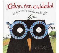 ¡Calvin, ten cuidado!: El pájaro ratón de biblioteca necesita gafas (INFANTIL)