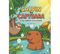 Calvin the Capybara: Jungle Oddballs Coloring Book: Fun, Easy & Bold Pages for Relaxation and Focus, Ages 4-8 (CALM-4™ Mindful Coloring Series)