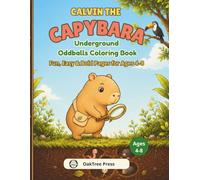 Calvin the Capybara: Underground Oddballs Coloring Book: Fun, Easy & Bold Pages for Ages 4-8 (CALM-4™ Mindful Coloring Series)