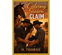 Calving Season Claim: A High Heat Spicy Menage Romance With Smutt Book Series Energy, Erotic romance tension and HEA (Better in Twos : Reverse Harem Series)