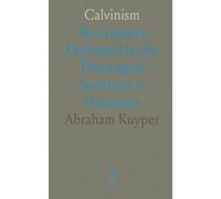 Calvinism: Six Lectures Delivered in the Theological Seminary at Princeton