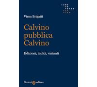 Calvino pubblica Calvino. Edizioni, indici, varianti (Laboratorio Calvino)